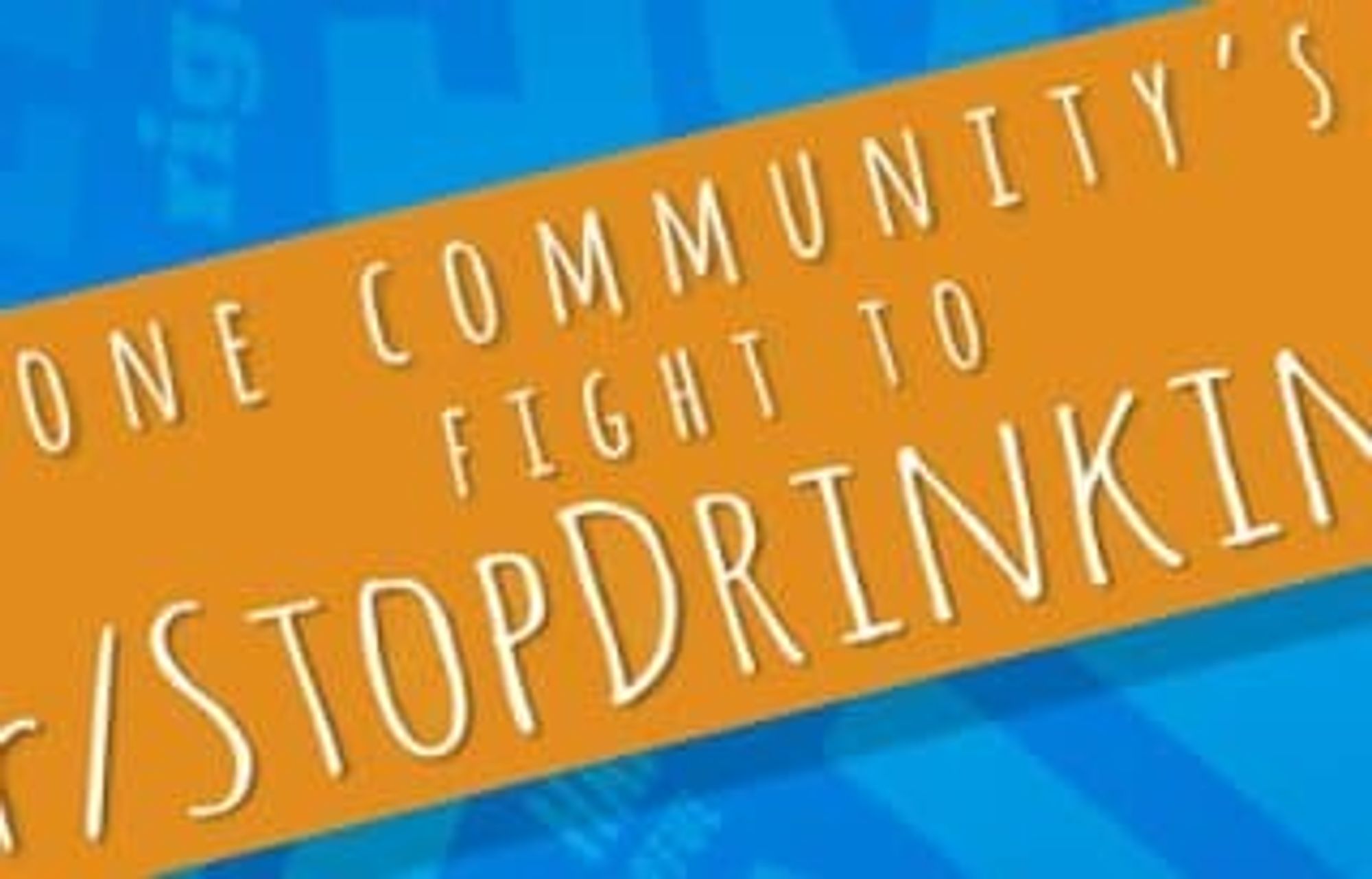 One Community’s Fight to r/StopDrinking