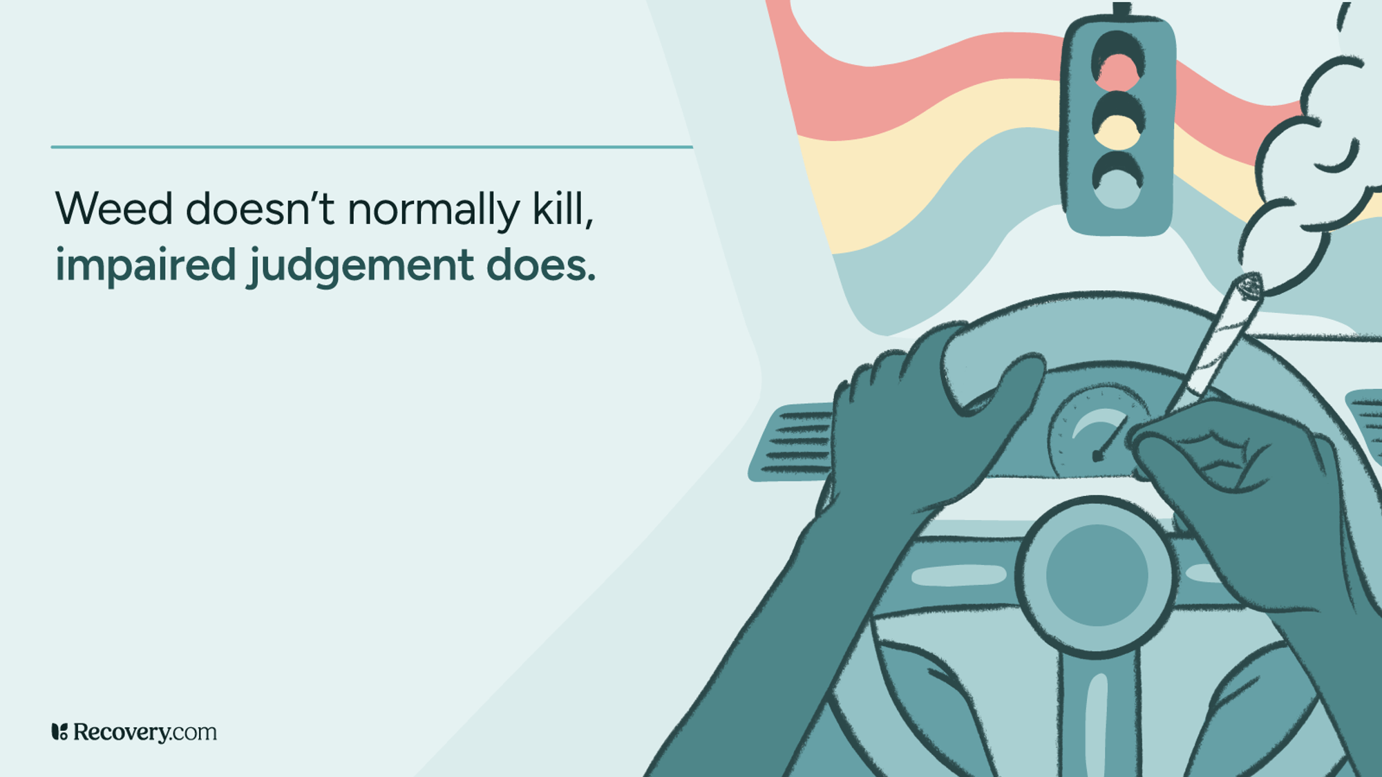 Illustration showing a person smoking marijuana while driving, with one hand on the steering wheel and the other holding a joint. A rainbow-colored road leads to a traffic light ahead. Text warns that weed does not normally kill, but impaired judgment does.