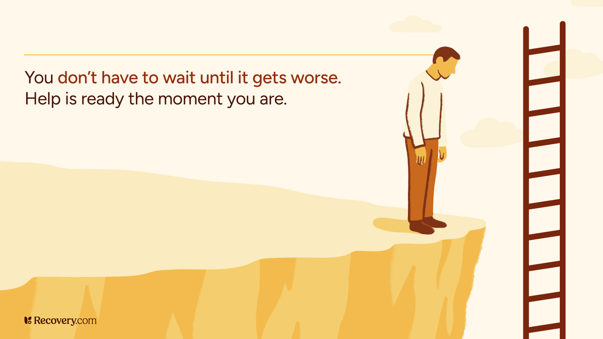 Illustration of a man standing at the edge of a cliff with a ladder nearby, symbolizing a path to recovery. The caption reads, You don’t have to wait until it gets worse. Help is ready the moment you are. Promotes timely addiction treatment access with Recovery.com branding.