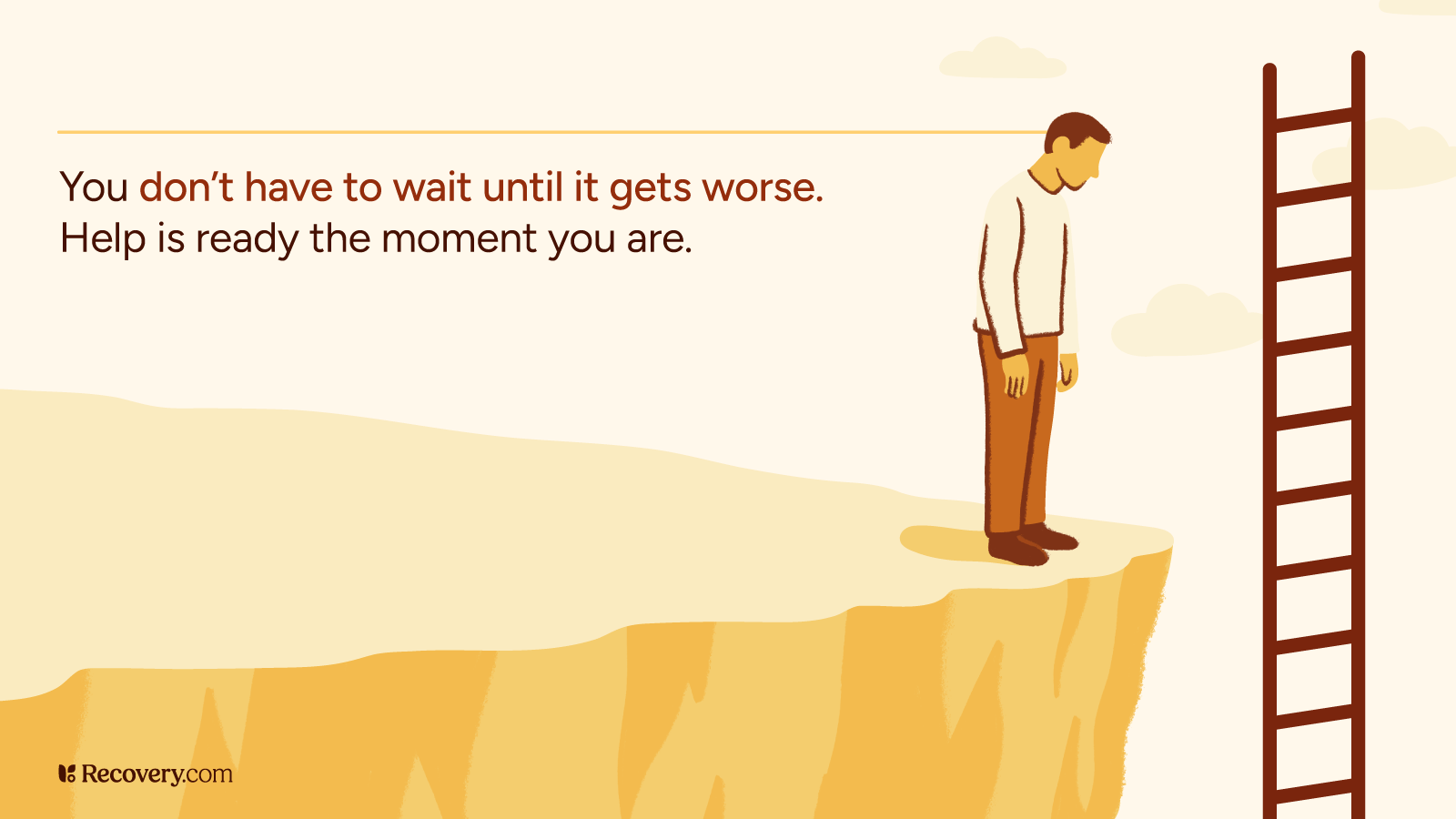 Illustration of a man standing at the edge of a cliff with a ladder nearby, symbolizing a path to recovery. The caption reads, You don’t have to wait until it gets worse. Help is ready the moment you are. Promotes timely addiction treatment access with Recovery.com branding.