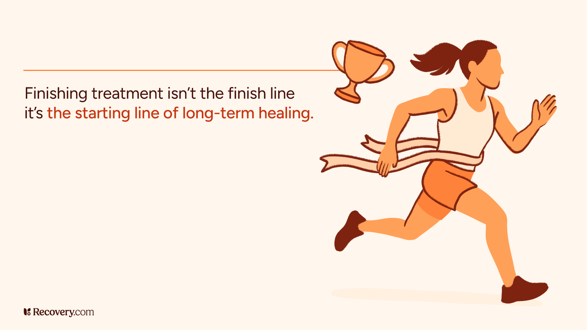 Illustration of a woman crossing a finish line ribbon with a trophy icon and motivational quote that reads, Finishing treatment is not the finish line, it is the starting line of long-term healing, symbolizing recovery and ongoing healing after addiction or mental health treatment.