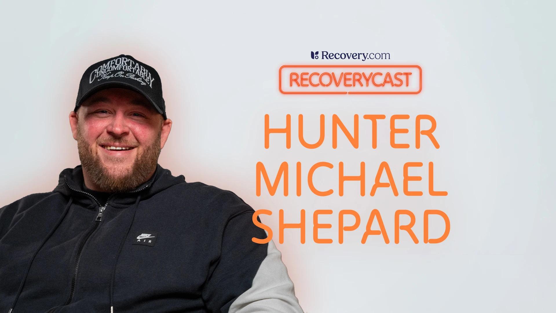 From Rock Bottom to Recovery: Hunter Michael Shepard's Path to Life Beyond Addiction