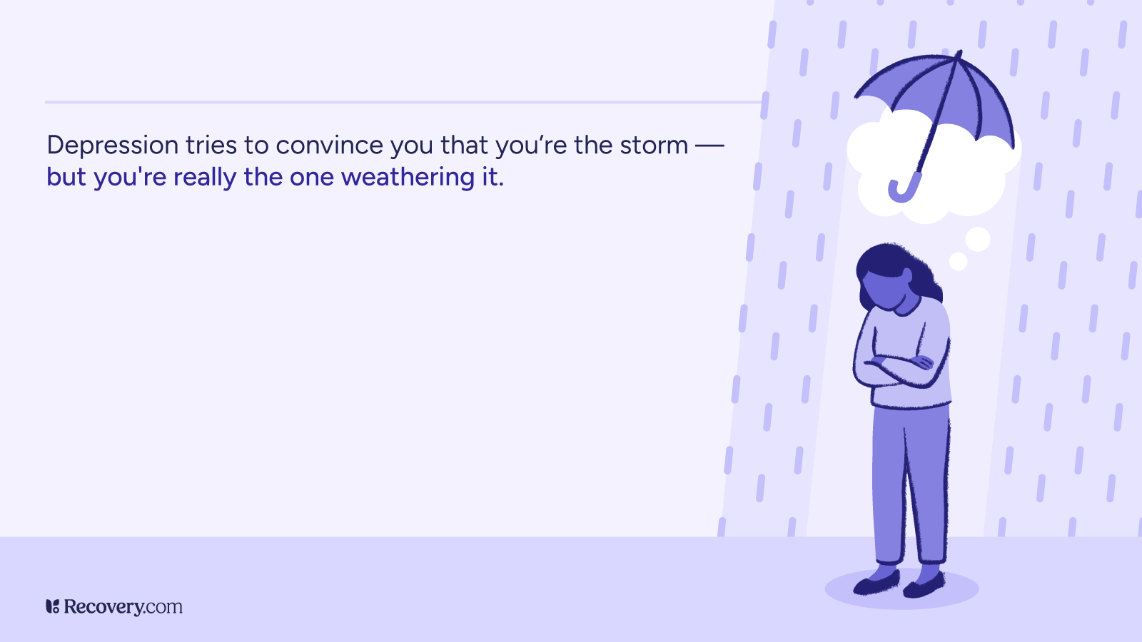 Illustration featuring the quote, Depression tries to convince you that you’re the storm, but you are really the one weathering it, with an image of a sad person standing under rain, imagining an umbrella.