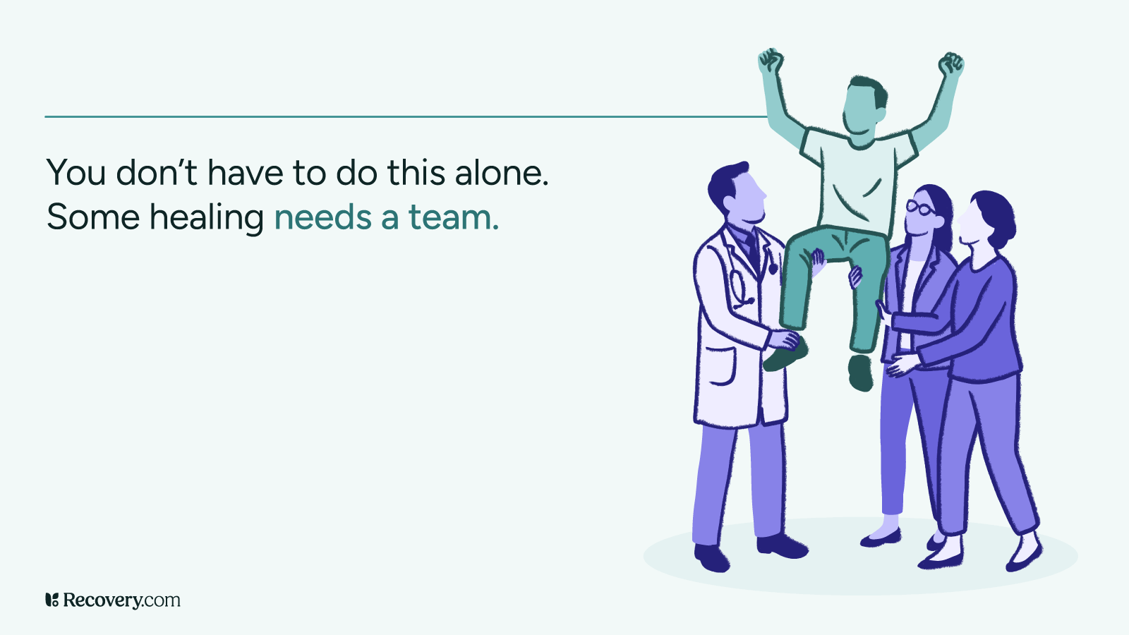 Illustration showing a healthcare team supporting a patient in mental health recovery. A person with raised arms in celebration is surrounded by medical professionals including a doctor with stethoscope and healthcare workers. Text reads You don't have to do this alone. Some healing needs a team.