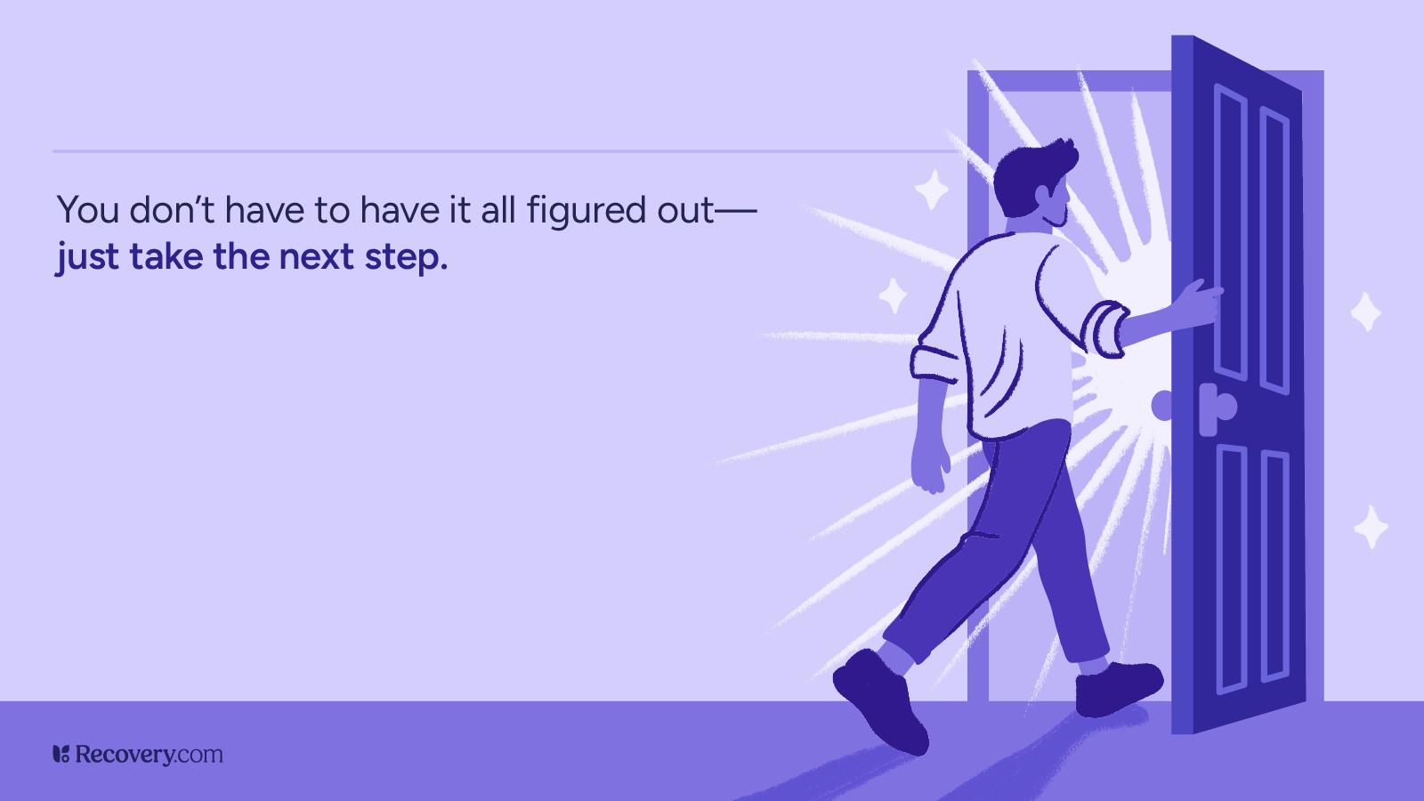 Illustration of a person confidently walking through an open door into a bright, glowing space with sparkles, accompanied by the motivational text You don’t have to have it all figured out—just take the next step, promoting hope and action in recovery.