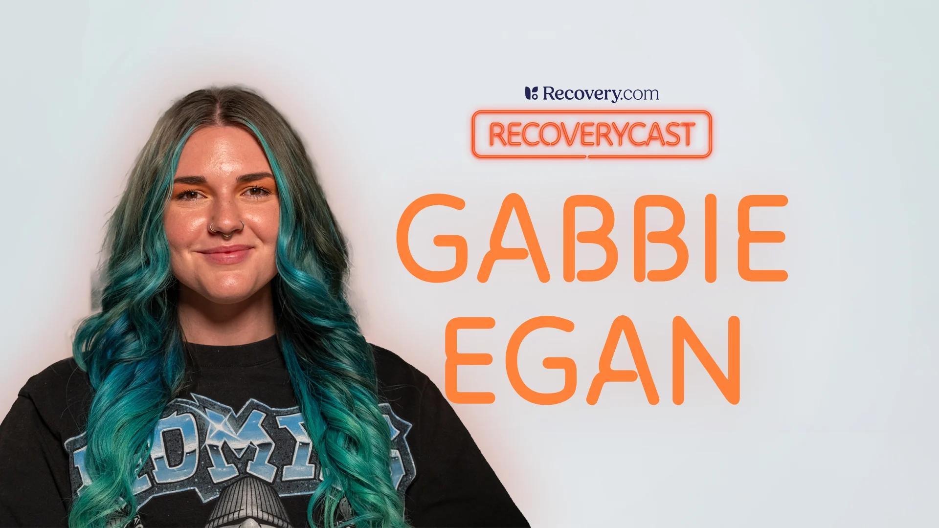 Gabbie Egan's Journey Through Bipolar Disorder and Alcohol and Marijuana Addiction Recovery