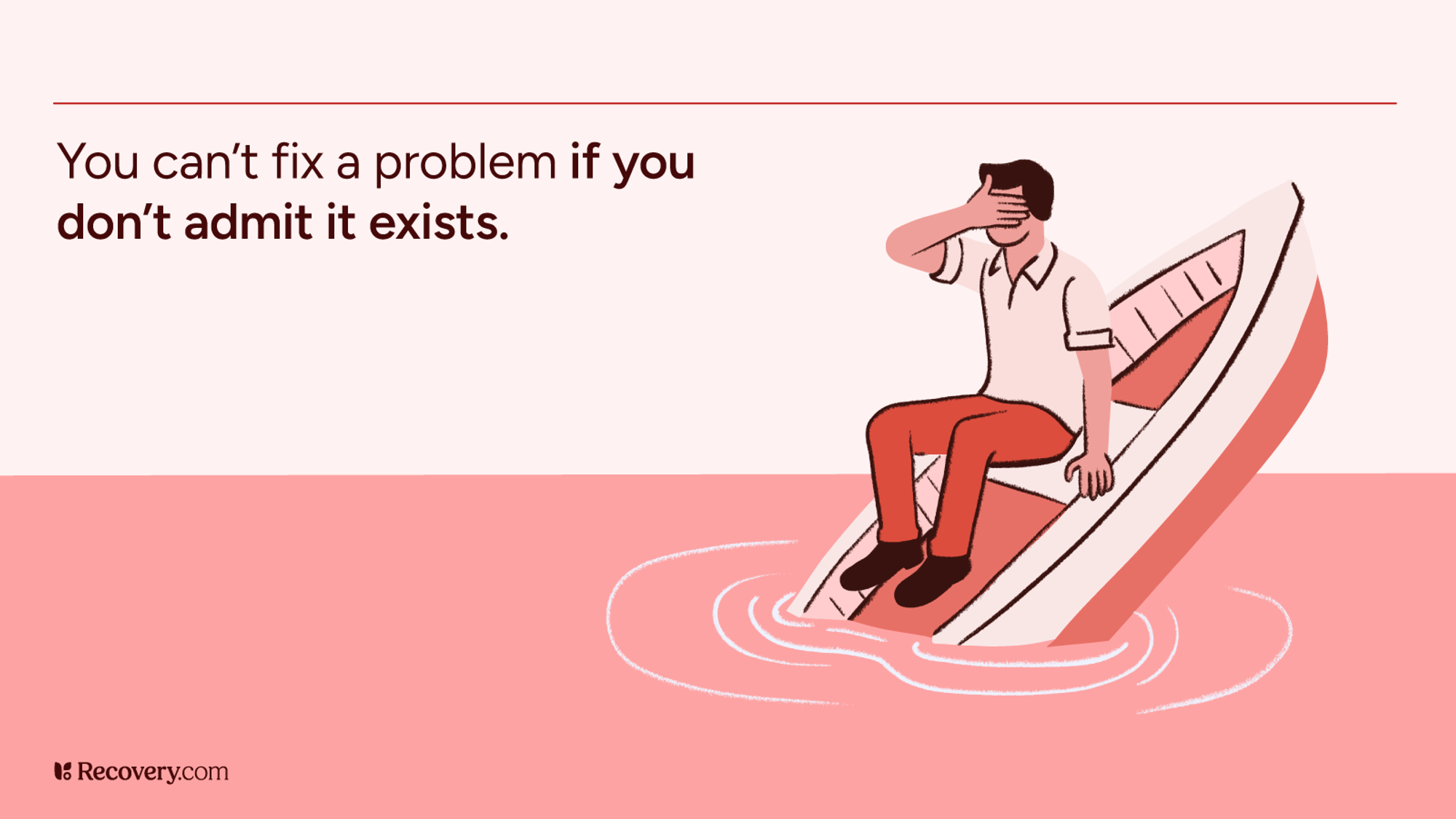 Illustration of a person sitting in a sinking boat with one hand covering their face, representing denial. Text on the left reads that you can't fix a problem if you don't admit it exists. The message highlights the importance of acknowledgment in recovery.