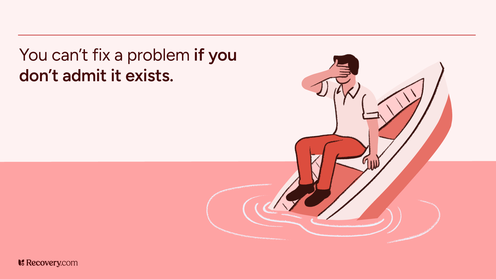 Illustration of a person sitting in a sinking boat with one hand covering their face, representing denial. Text on the left reads that you can't fix a problem if you don't admit it exists. The message highlights the importance of acknowledgment in recovery.