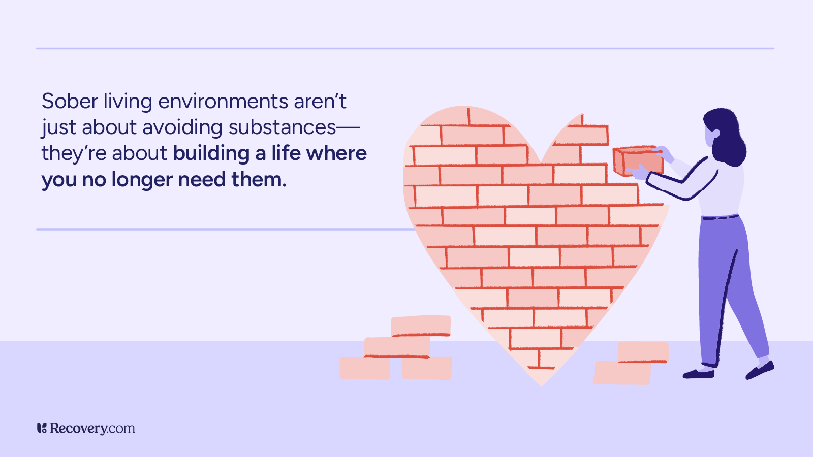 Illustration of a person building a heart-shaped brick wall, symbolizing healing and self-reconstruction in recovery. Text emphasizes that sober living is about building a life where substances are no longer needed. The design uses soft purple and coral tones.