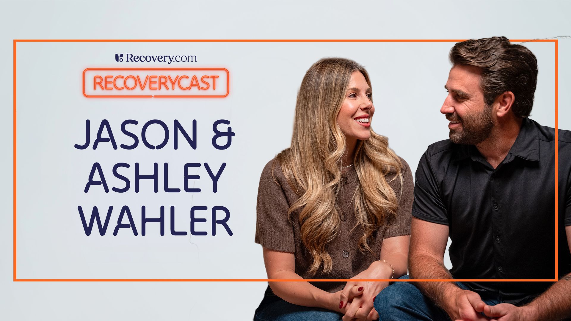 Jason and Ashley Wahler’s 10 Honest Lessons for Navigating Addiction, Relapse, and Family Recovery