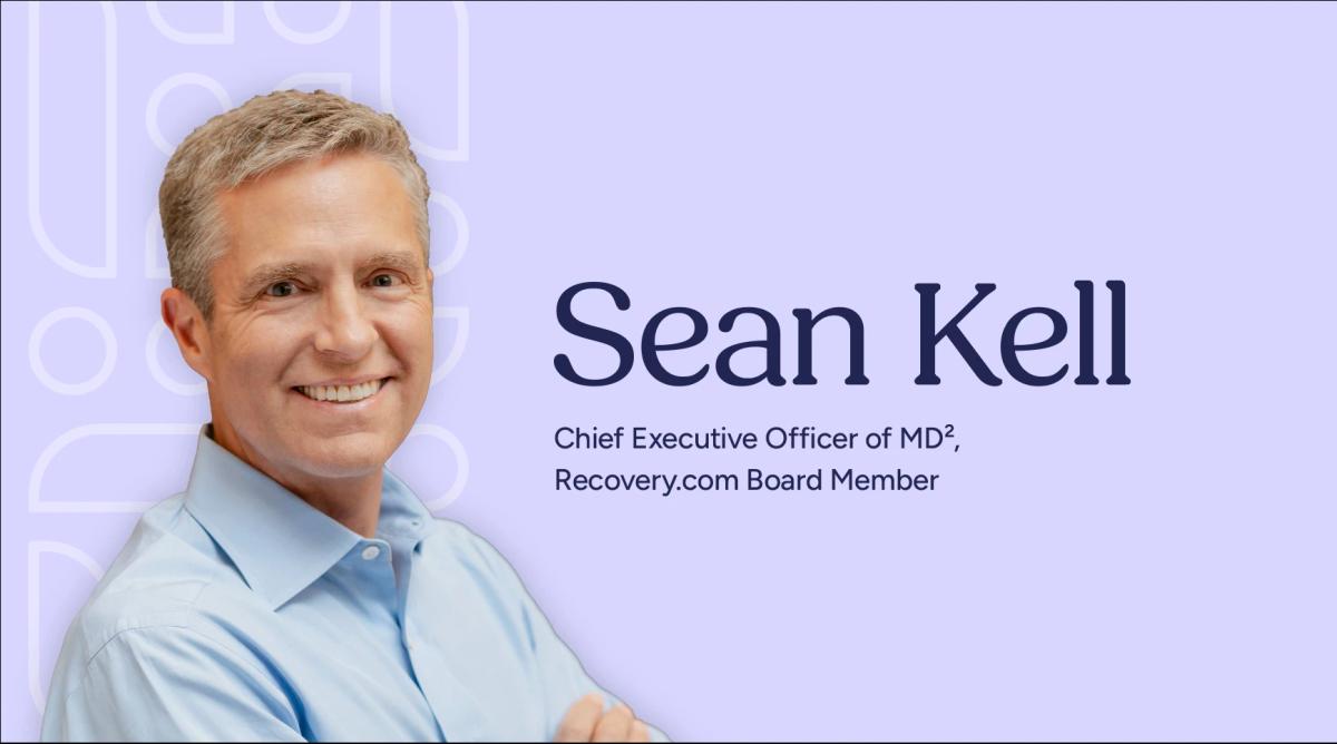 Recovery.com Welcomes Veteran Healthcare Leader Sean Kell to Board of Directors